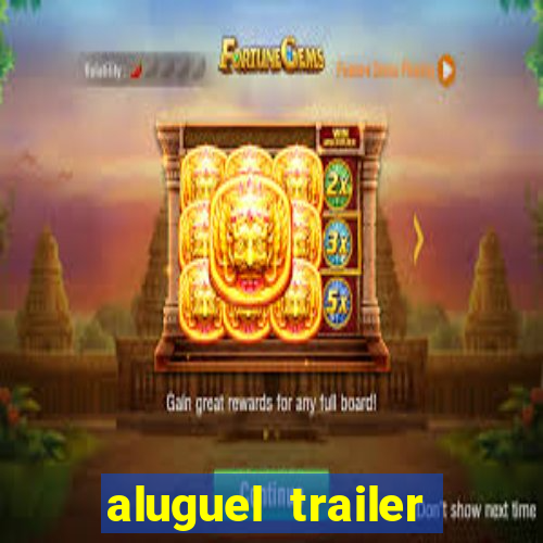 aluguel trailer porto alegre